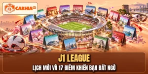 J1 LEAGUE - Lịch Mới Và 17 Điểm Khiến Bạn Bất Ngờ