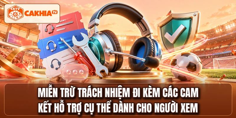 Miễn trừ trách nhiệm đi kèm các cam kết hỗ trợ cụ thể dành cho người xem